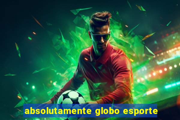 absolutamente globo esporte